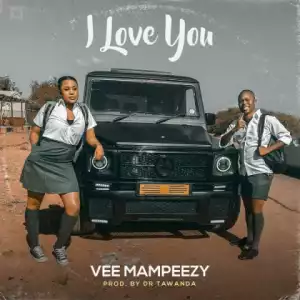 Vee Mampeezy - I Love You (Prod. Dr Tawanda)